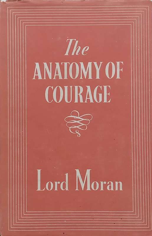 The Anatomy of Courage (Published 1945) | Lord Moran