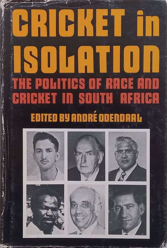 Cricket in Isolation: The Politics of Race and Cricket in South Africa (Limited Edition, Signed b...