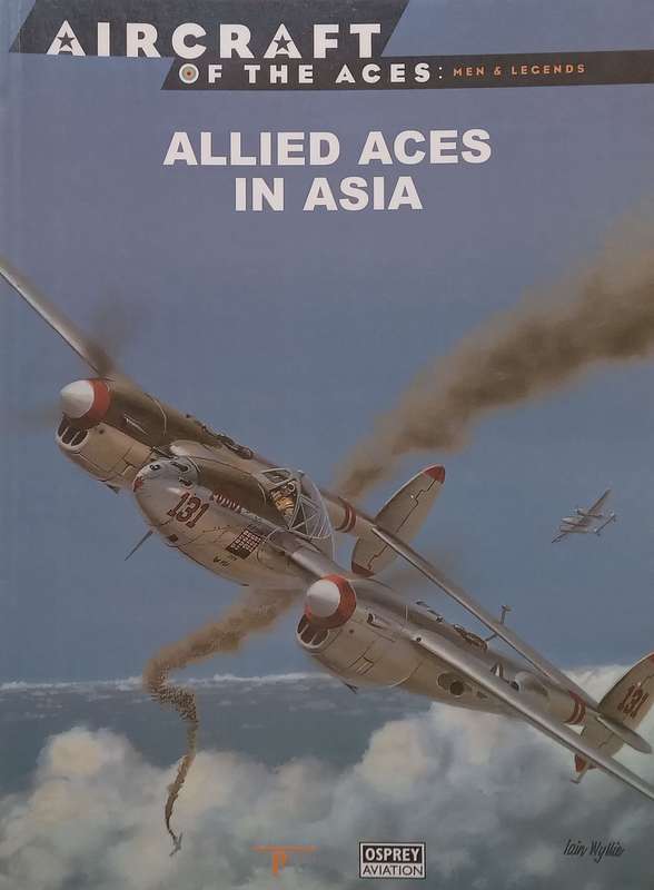 Allied Aces in Asia (Aircraft of the Aces Series) | John Weal
