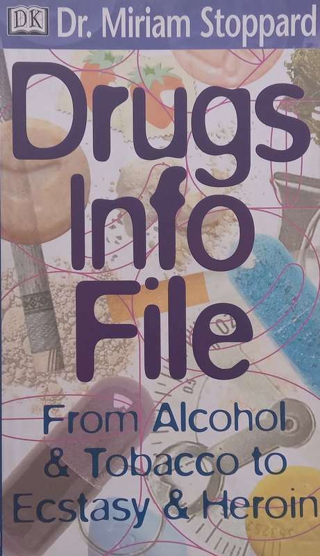 Drugs Info File: From Alcohol & Tobacco to Ecstasy & Heroin | Miriam Stoppard
