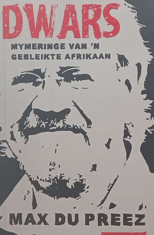 Dwars: Mymeringe van n Gebleikte Afrikaan (Inscribed by Author, Afrikaans) | Max du Preez