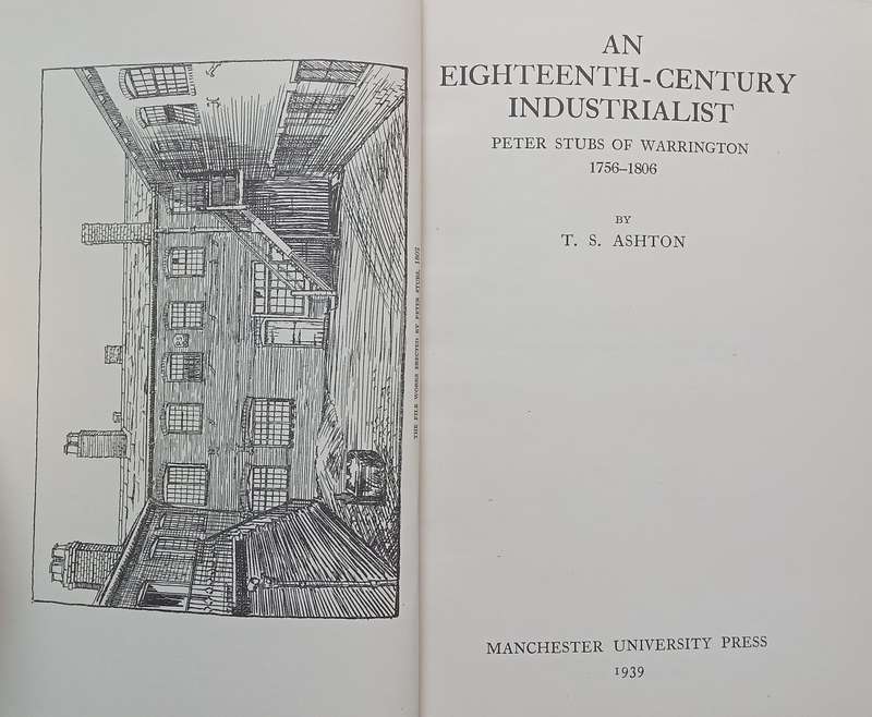 An Eighteenth-Century Industrialist: Peter Stubs of Warrington, 1756-1806 (With Peter Stubs Limit...