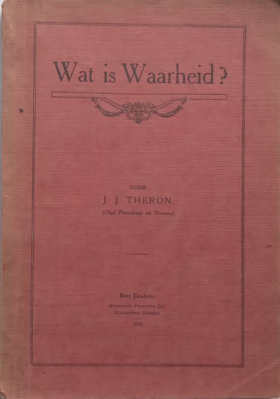 Wat is Waarheid? (Early Afrikaans, Published 1915) | J. J. Theron