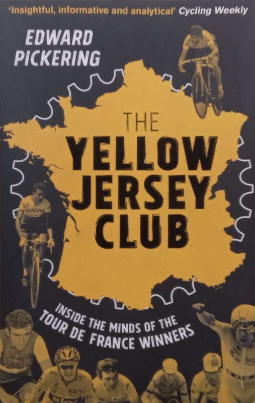 The Yellow Jersey Club: Inside the Minds of the Tour de France Winners | Edward Pickering