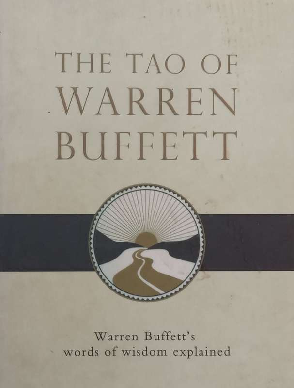 The Tao of Warren Buffett: Warren Buffetts Words of Wisdom Explained | Mary Buffett & David Clark