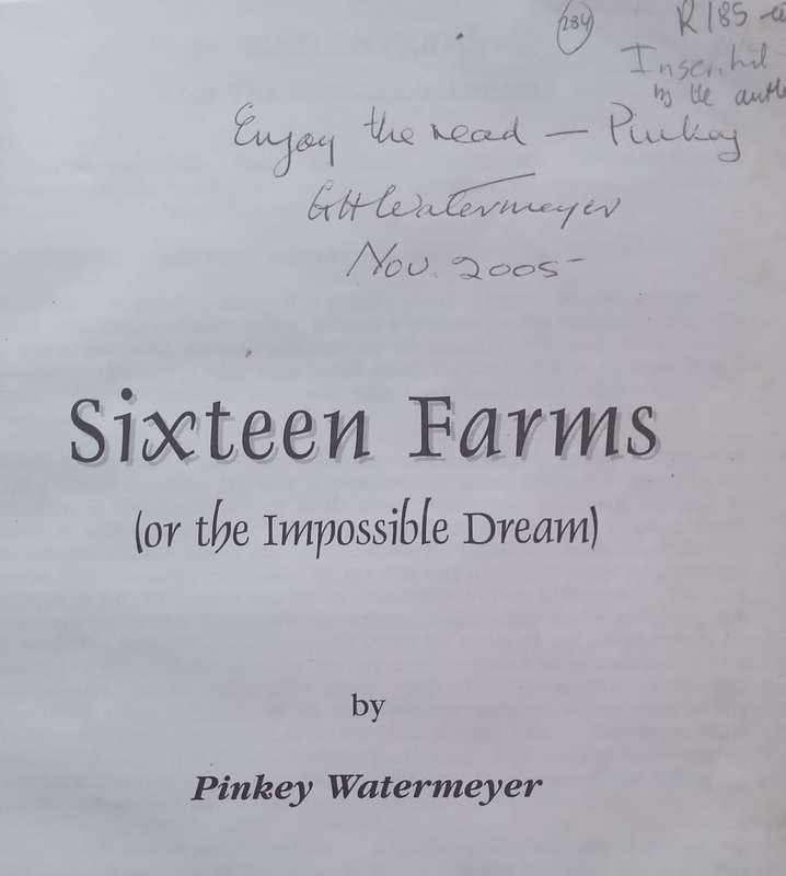 Sixteen Farms, or The Impossible Dream (Inscribed by Author) | Pinkey Watermeyer