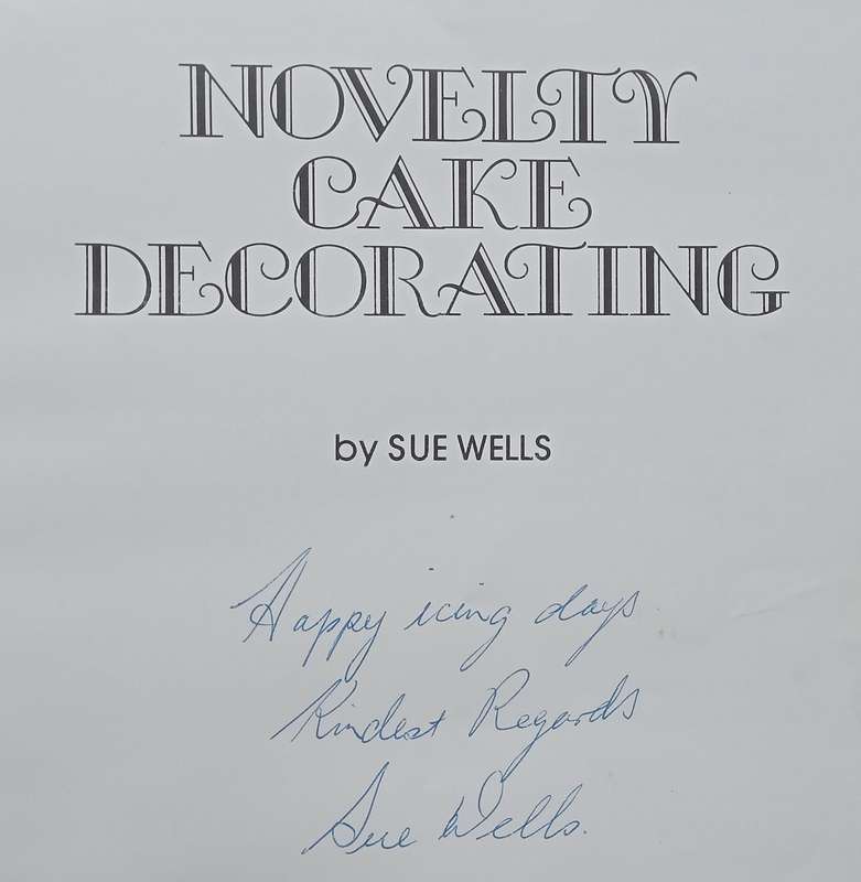 Novelty Cake Decorating (Inscribed by Author) | Sue Wells