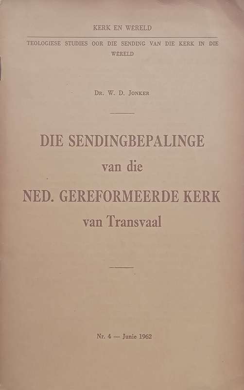 Die Sendingbepalinge van die Ned. Gereformeerde Kerk van Transvaal (Afrikaans) | W. D. Jonker