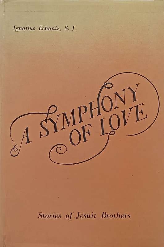 A Symphony of Love: Stories of Jesuit Brothers | Ignatius Echaniz