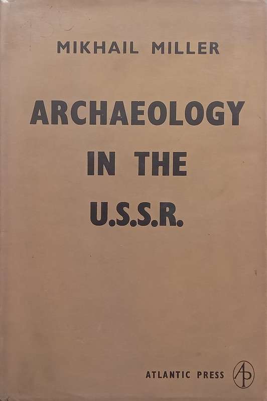 Archaeology in the U.S.S.R. | Mikhail Miller