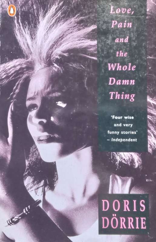 Love, Pain and the Whole Damn Thing | Doris Dorrie