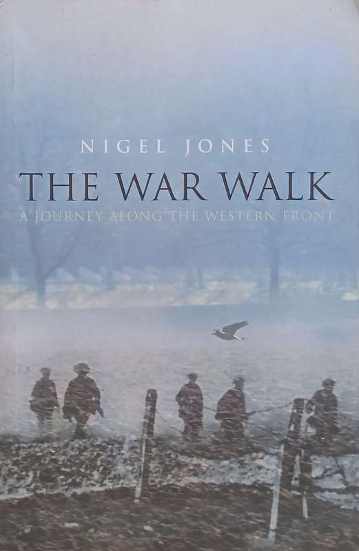 The War Walk: A Journey Along the Western Front | Nigel Jones