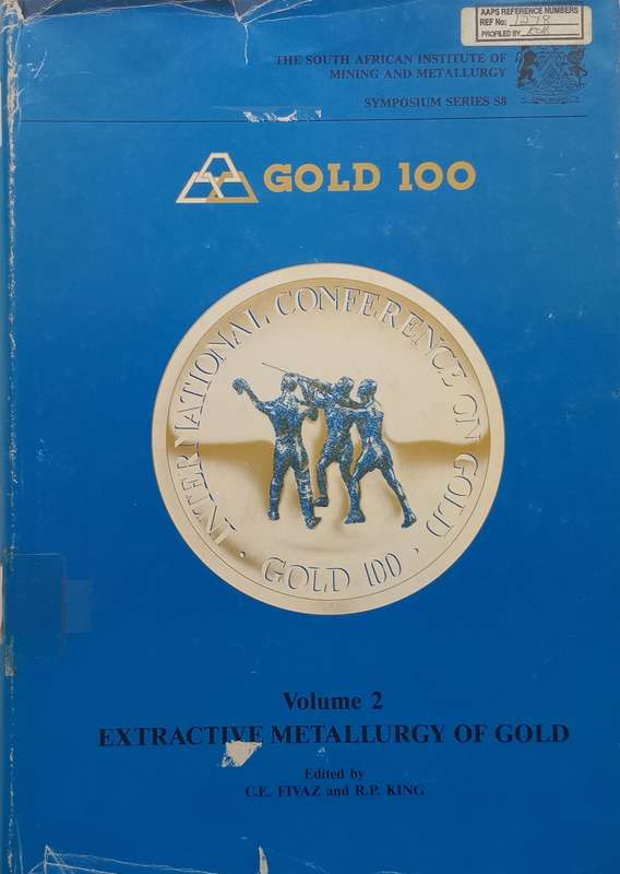 Gold 100: Proceedings of the International Conference on Gold Volume 2, Extractive Metallurgy of ...