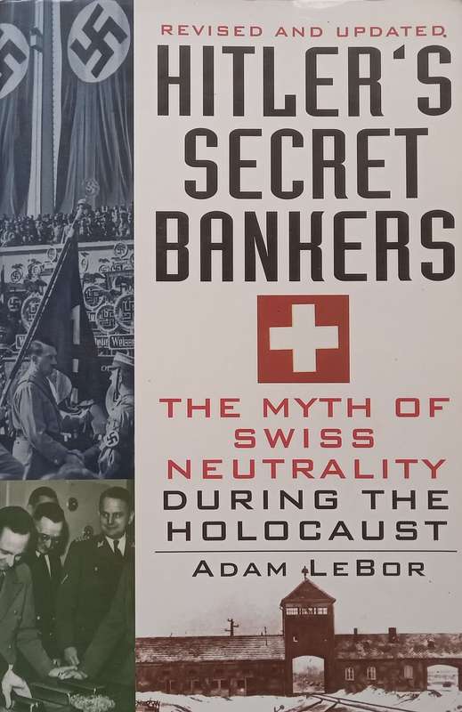 Hitlers Secret Bankers: The Myth of Swiss Neutrality During the Holocaust | Adam LeBor
