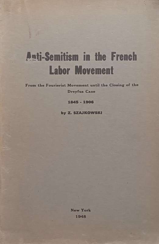 Anti-Semitism in the French Labor Movement, 1845-1906 (Yiddish Text with English Summary) | Z. Sz...