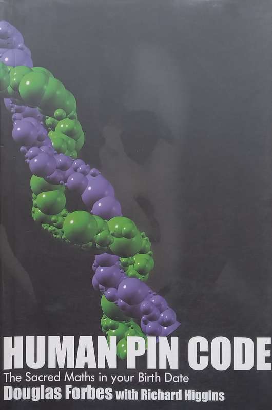 Human Pin Code: The Sacred Maths in Your Birth Date (Inscribed by Author) | Douglas Forbes & Rich...