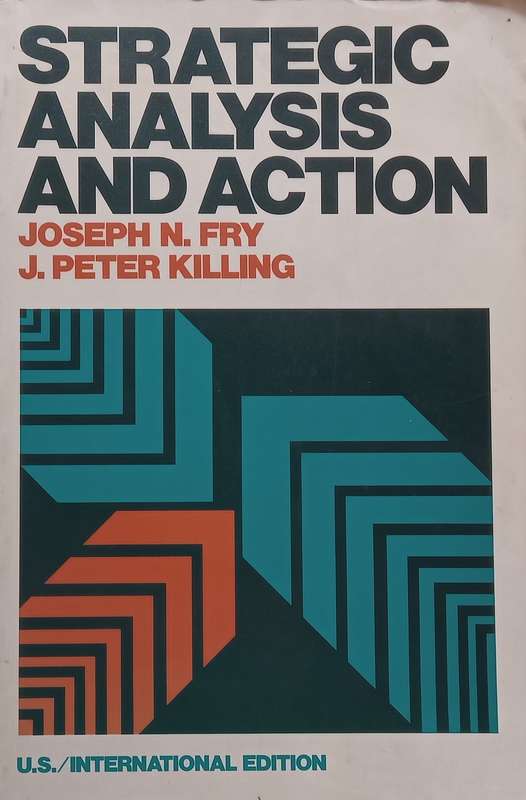 Strategic Analysis and Action | Joseph N. Fry & J. Peter Killing