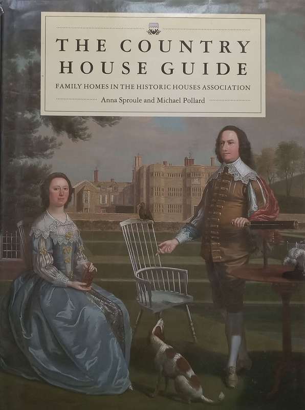 The Country House Guide: Family Homes in the Historic Houses Association | Anna Sproule & Michael...
