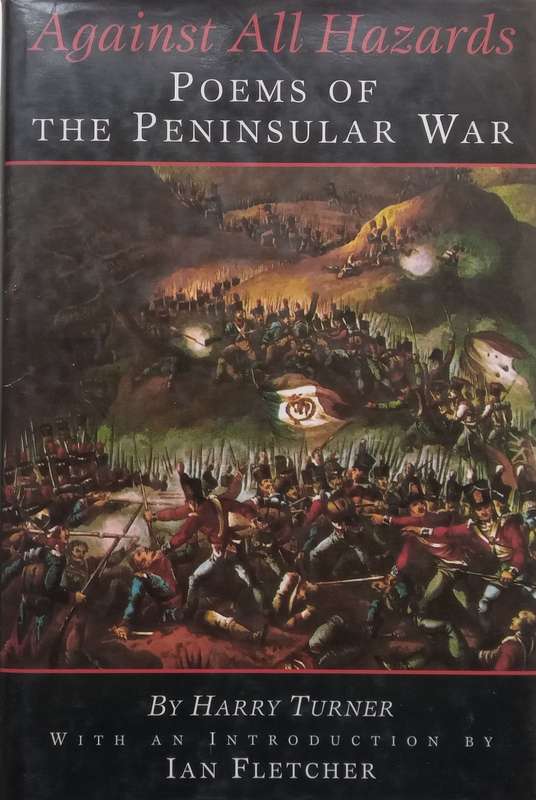 Against All Hazards: Poems of the Peninsular War | Harry Turner