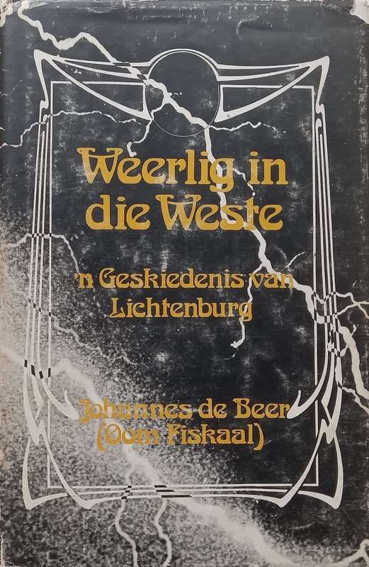 Weerlig in die Weste: n Geskiedenis van Lichtenburg (Afrikaans) | Johannes de Beer