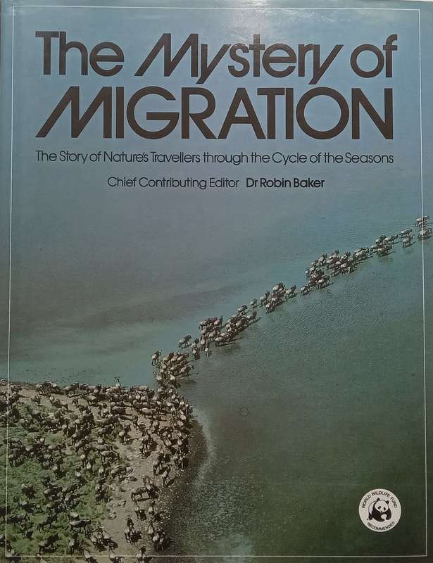 The Mystery of Migration: The Story of Natures Travellers through the Cycle of the Seasons | R...