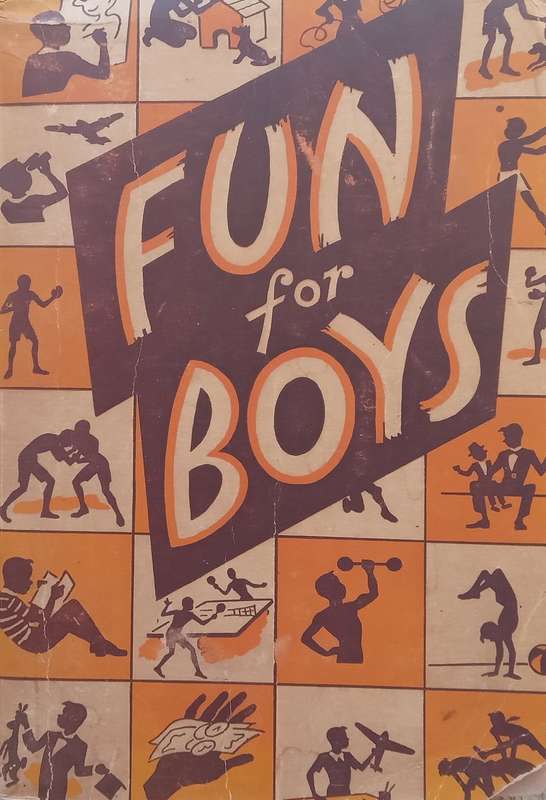 Fun for Boys: The Complete Book of Games, Hobbies, Sports and Recreation (Published 1943) | Willi...