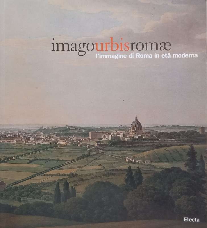 Imago Urbis Romae: Limmagine di Roma in eta Moderna (Italian) | Cesare de Seta