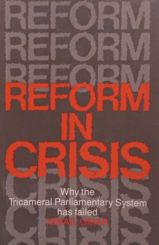 Reform in Crisis: Why the Tricameral Parliamentary System Has Failed (Inscribed by Author to Dawi...
