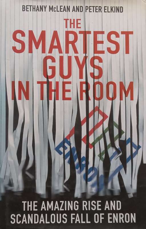 The Smartest Guys in the Room: The Amazing Rise and Scandalous Fall of Enron (Hardcover) | Bethan...