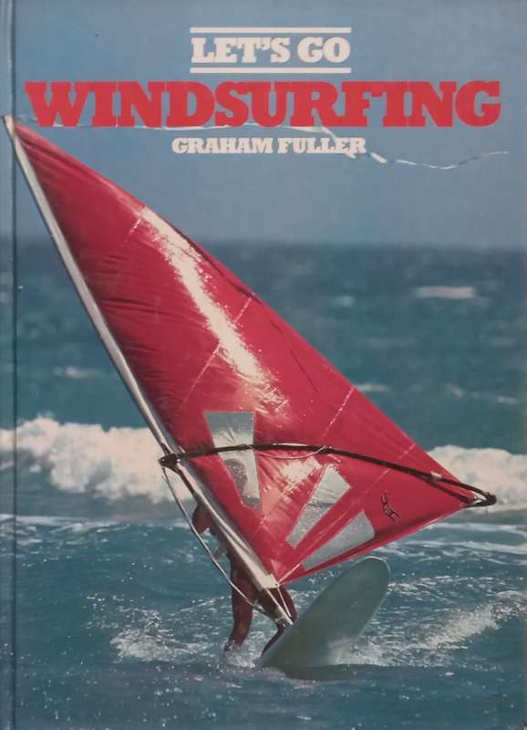 Lets Go Windsurfing | Graham Fuller