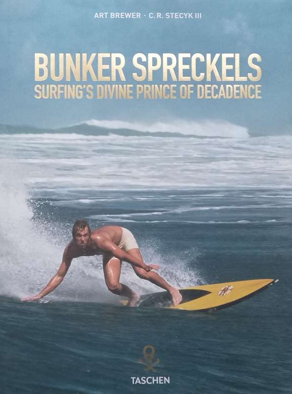 Bunker Spreckels: Surfings Divine Prince of Decadence | Art Brewer & C. R. Steyck III