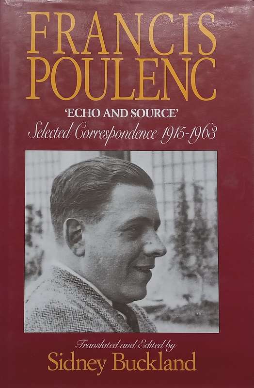 Francis Poulenc: Selected Correspondence, 1915-1963 | Sidney Buckland (Ed. and Transl.)