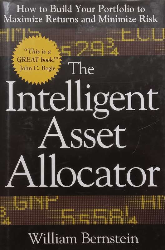 The Intelligent Asset Allocator: How to Build Your Portfolio to Maximize Returns and Minimize Ris...