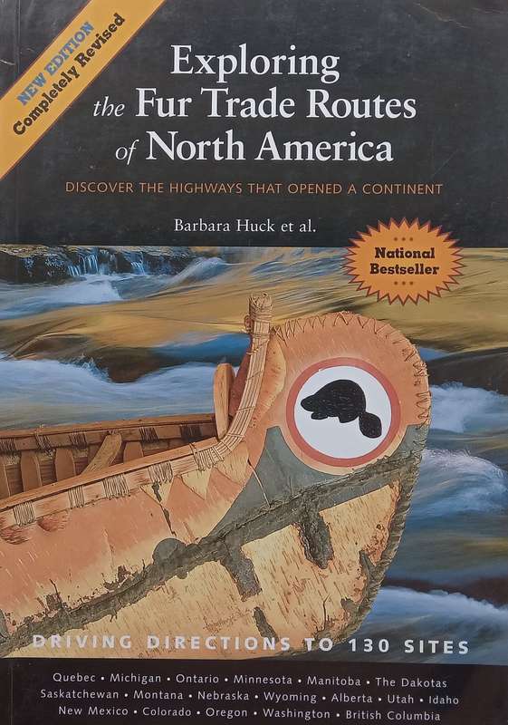 Exploring the Fur Trade Routes of North America: Discover the Highways that Opened a Continent | ...