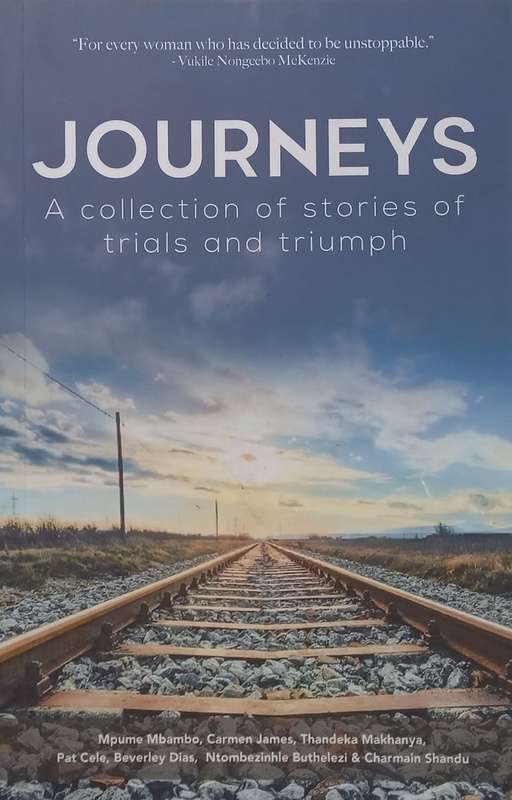 Journeys: A Collection of Stories of Trials and Triumphs (Inscribed by 3 of the Authors) | Mpume ...