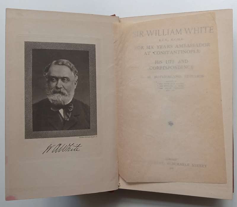Sir William White, For Six Years Ambassador at Constantinople: His Life and Correspondence | H. S...