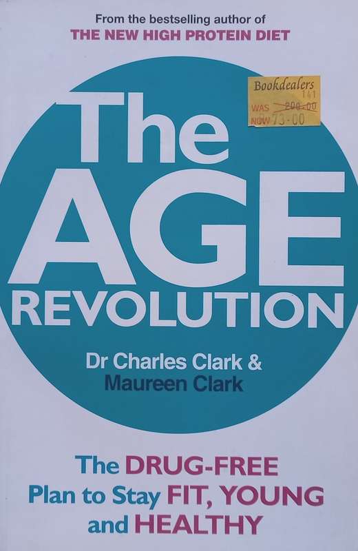 The Age Revolution: The Drug-Free Plan to Stay Fit, Young and Healthy | Charles Clark & Maureen C...