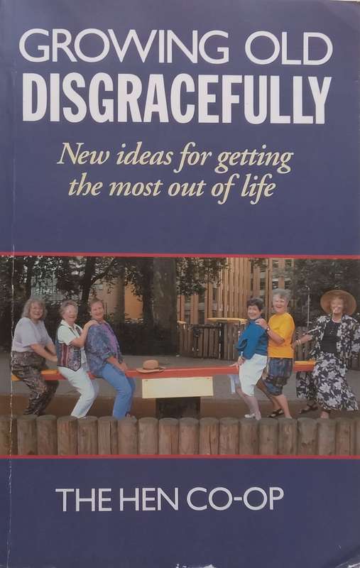 Growing Old Disgracefully (Inscribed by Two of the Authors) | Mary Cooper, et al.