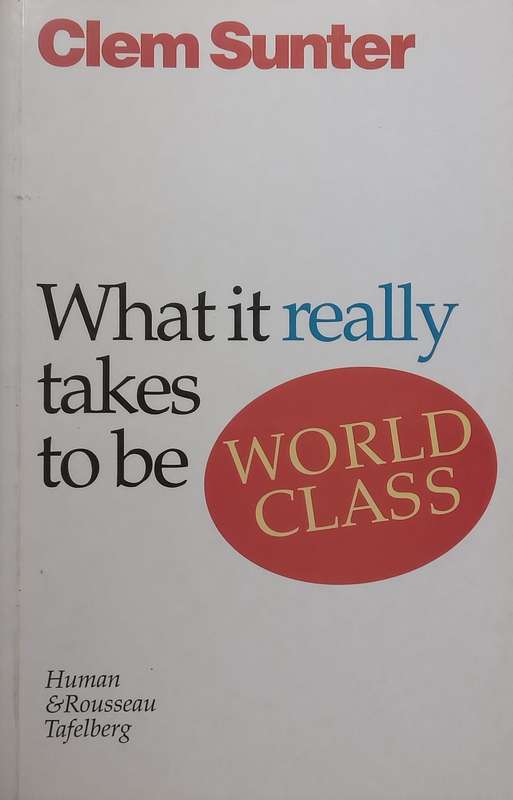 What it Really Takes to Be World Class (Signed by Author) | Clem Sunter