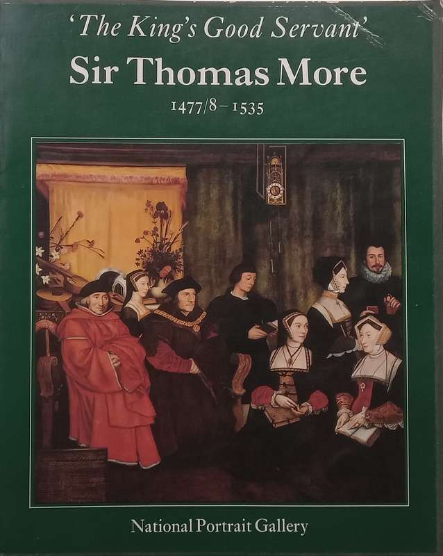 The Kings Good Servant Sir Thomas More (Catalogue to Accompany an Exhibition) | J. B. Tr...