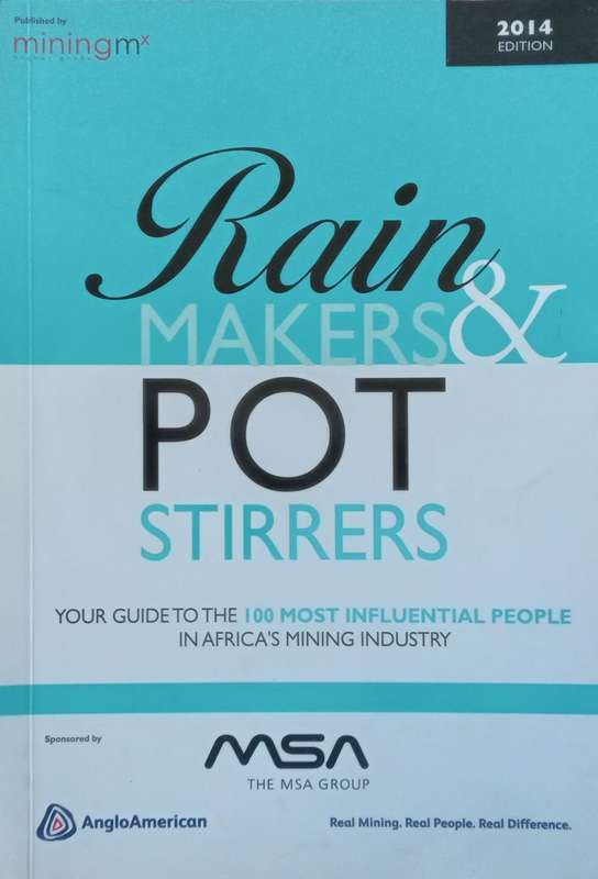Rainmakers & Pot Stirrers: Your Guide to the 100 Most Influential People in Africas Mining Ind...