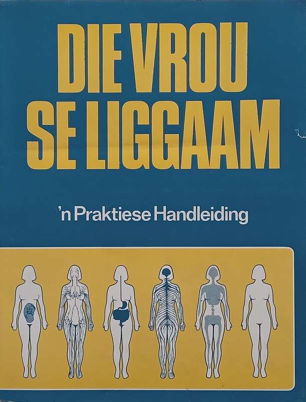 Die Vrou se Liggaam: n Praktiese Handleiding (Afrikaans)