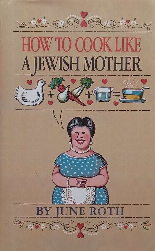 How to Cook Like a Jewish Mother | June Roth