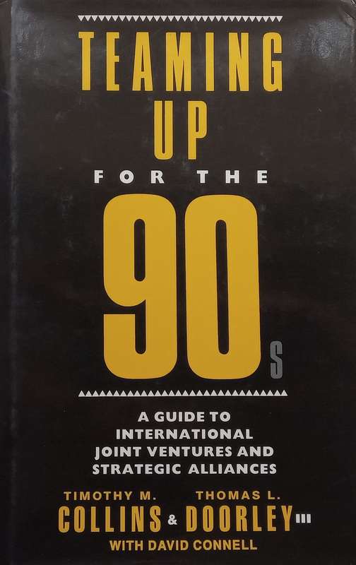 Teaming Up for the 90s: A Guide to International Joint Venture and Strategic Alliances | Timot...
