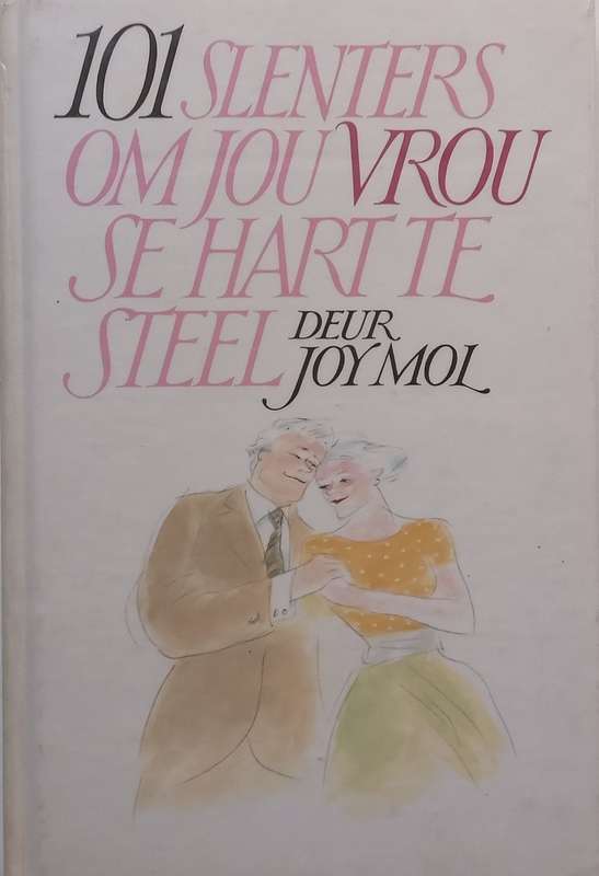 101 Slenters om Jou Man/Vrou se Hart te Steel (Afrikaans) | Arnold Mol