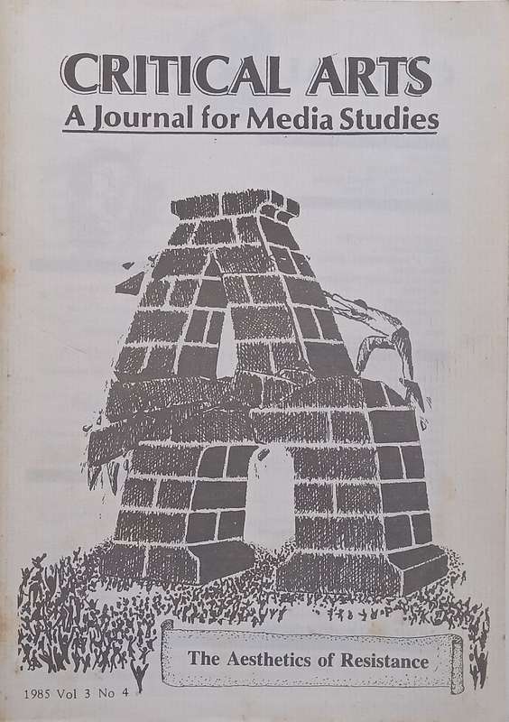 Critical Arts: A Journal for Media Studies (Vol. 3, No. 4, 1985, The Aesthetics of Resistance Issue)