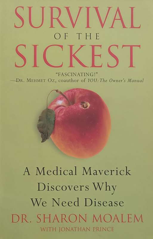 Survival of the Sickest: A Medical Maverick Discovers Why We Need Disease | Sharon Moalem