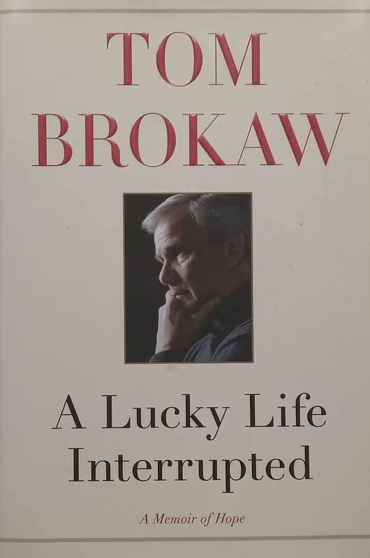 A Lucky Life Interrupted: A Memoir of Hope | Tom Brokaw