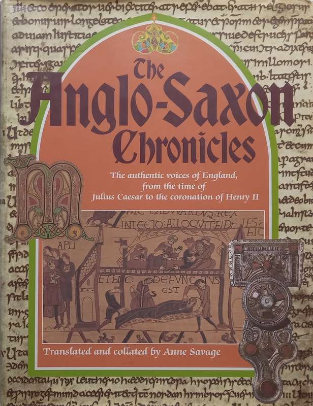 The Anglo-Saxon Chronicles: The Authentic Voices of England, from the Time of Julius Caesar to th...