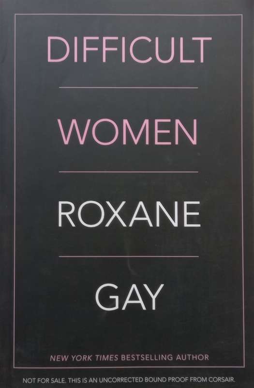 Difficult Women (Proof Copy) | Roxane Gay